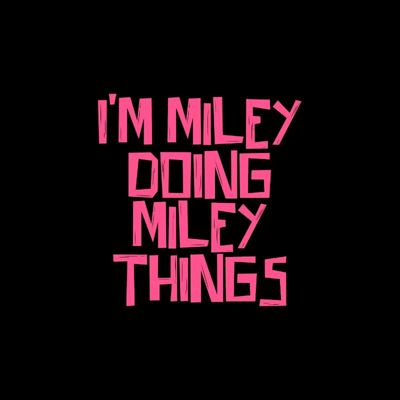 I'm Miley doing Miley things