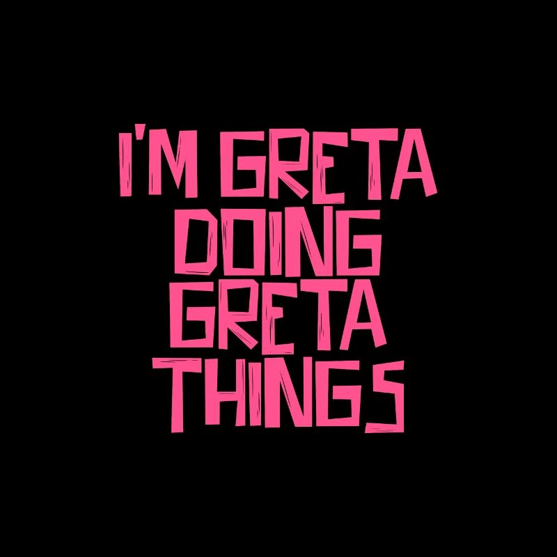 I'm Greta doing Greta things