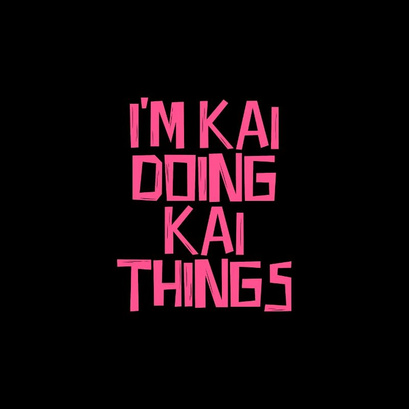 I'm Kai doing Kai things