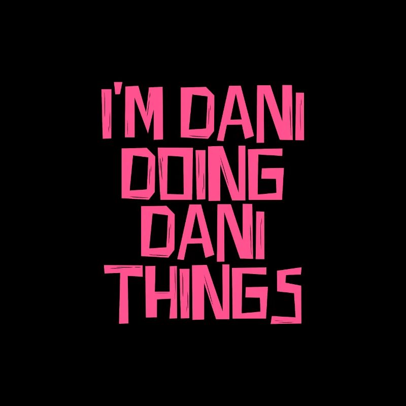 I'm Dani doing Dani things