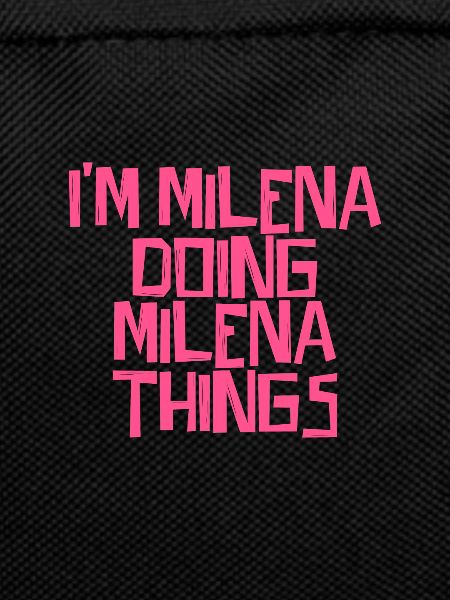 I'm Milena doing Milena things