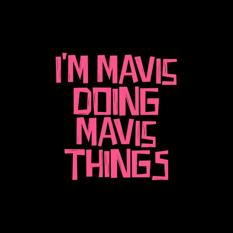 I'm Mavis doing Mavis things