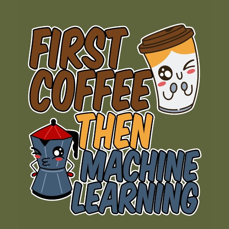 First Coffee Then Machine Learning 4