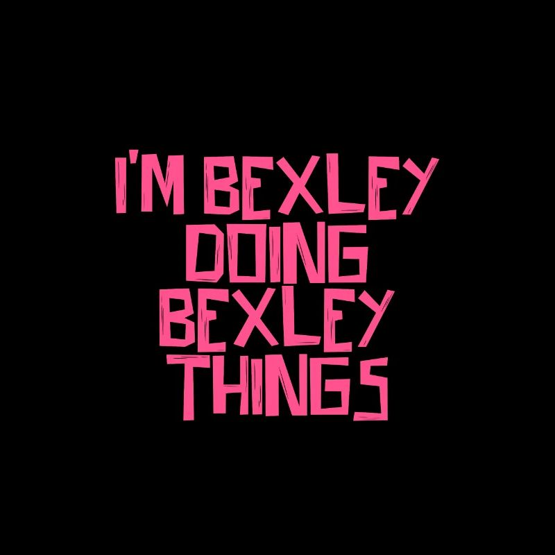 I'm Bexley doing Bexley things