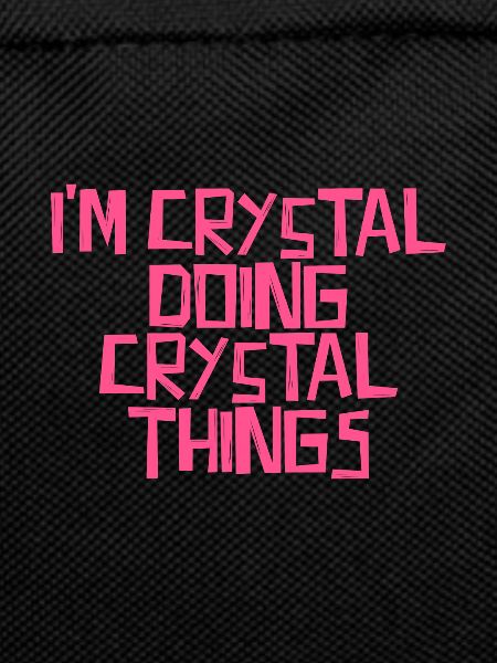 I'm Crystal doing Crystal things