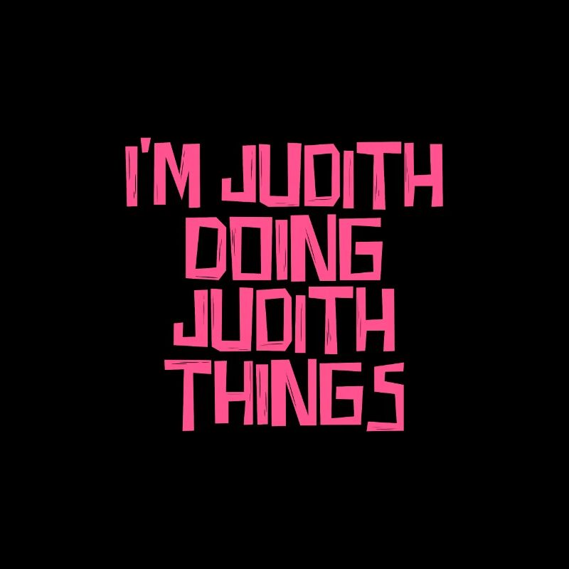 I'm Judith doing Judith things