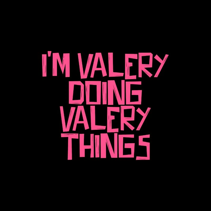 I'm Valery doing Valery things