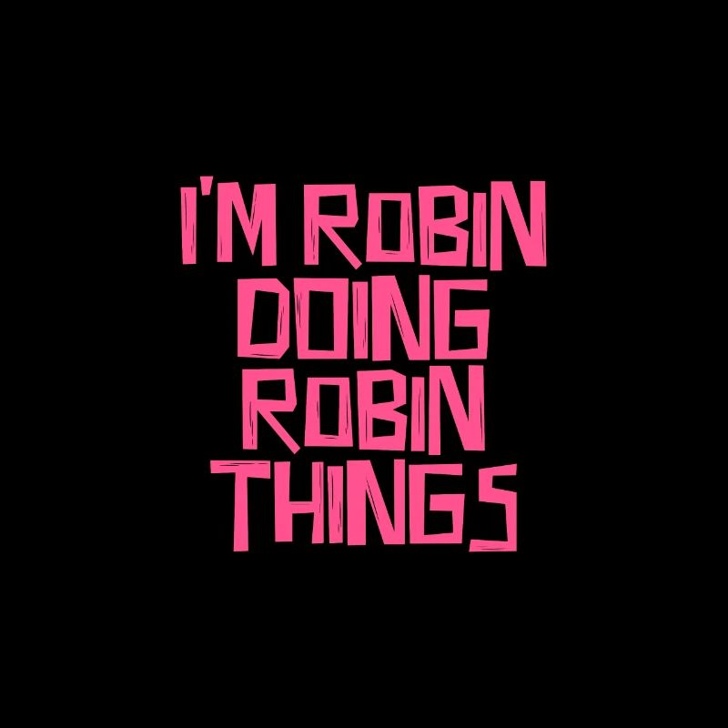 I'm Robin doing Robin things