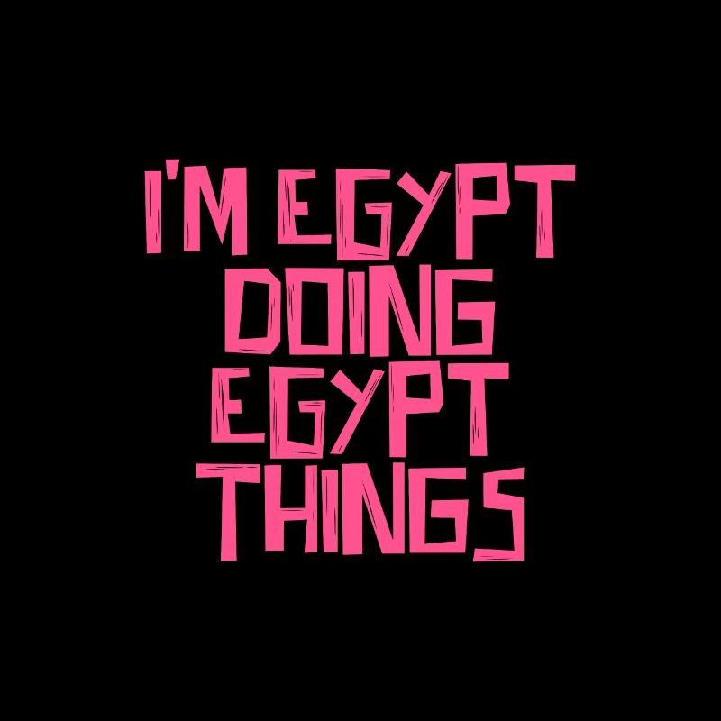 I'm Egypt doing Egypt things