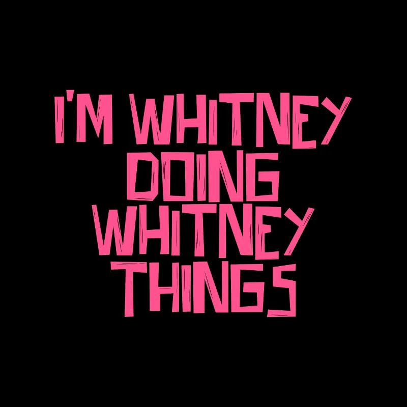 I'm Whitney doing Whitney things