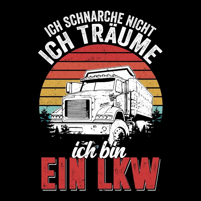 Ich schnarche nicht Ich träume ich bin ein LKW Tru