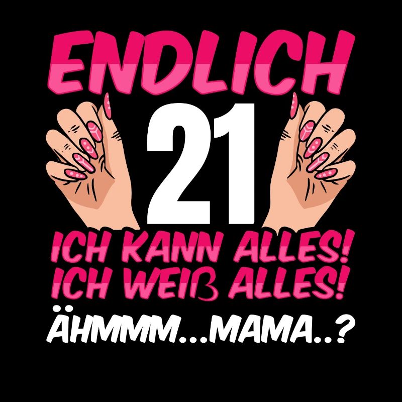 Endlich 21 Ich Kann Alles Ich Weiß Alles