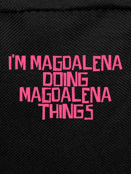 I'm Magdalena doing Magdalena things