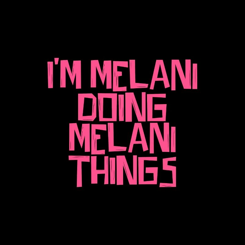 I'm Melani doing Melani things