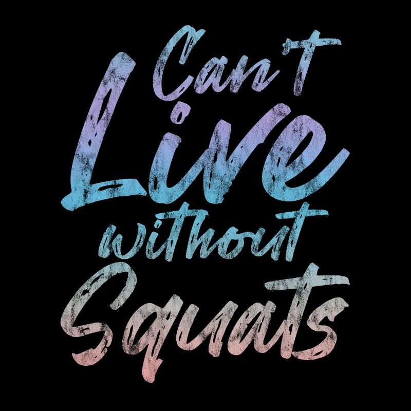 Can’t Live Without Squats 3