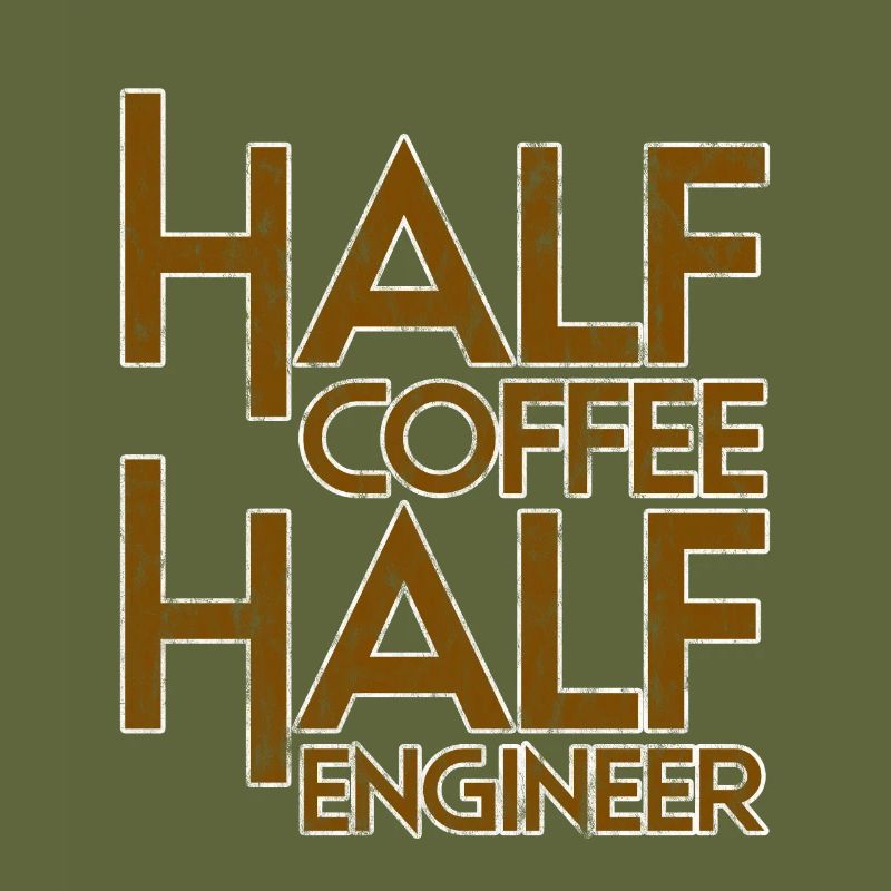 Half Coffee Half Engineer 3