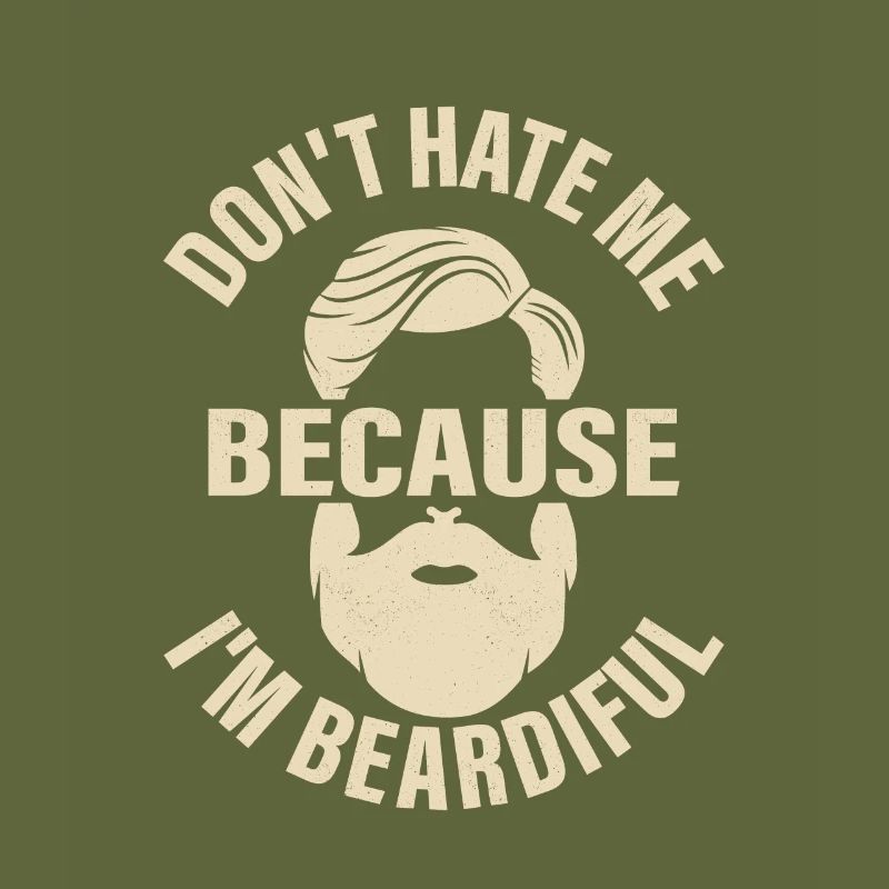 Don't Hate Me Because I'm Beardiful Bearded Man Fa
