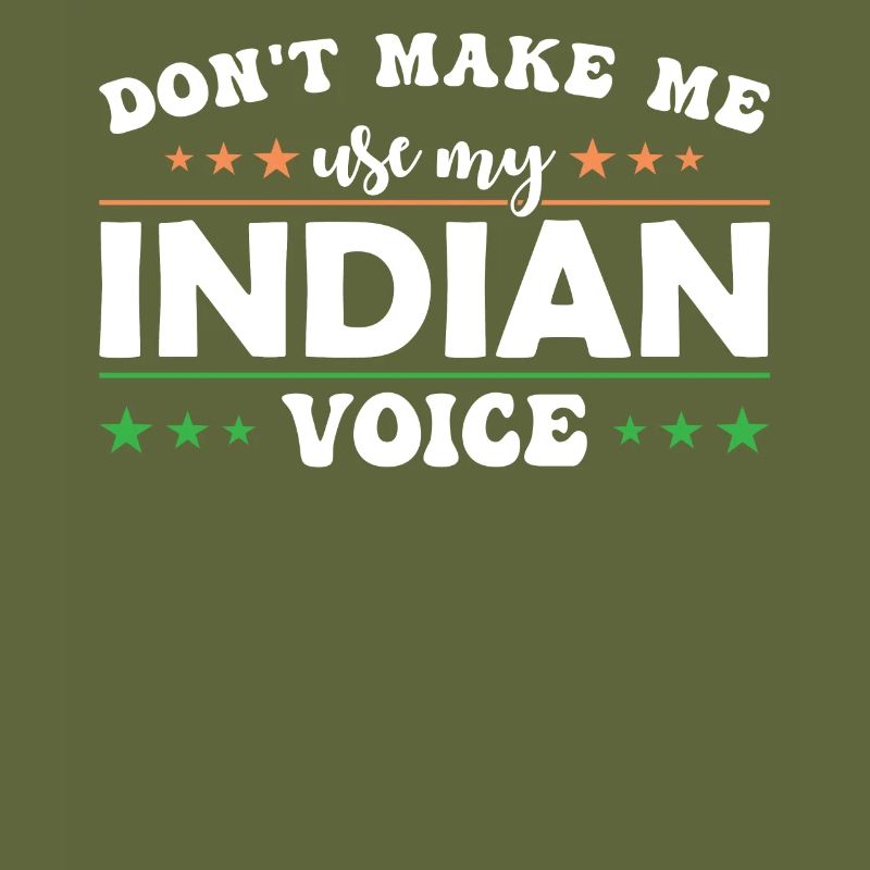Ne me forcez pas à utiliser ma voix indienne.