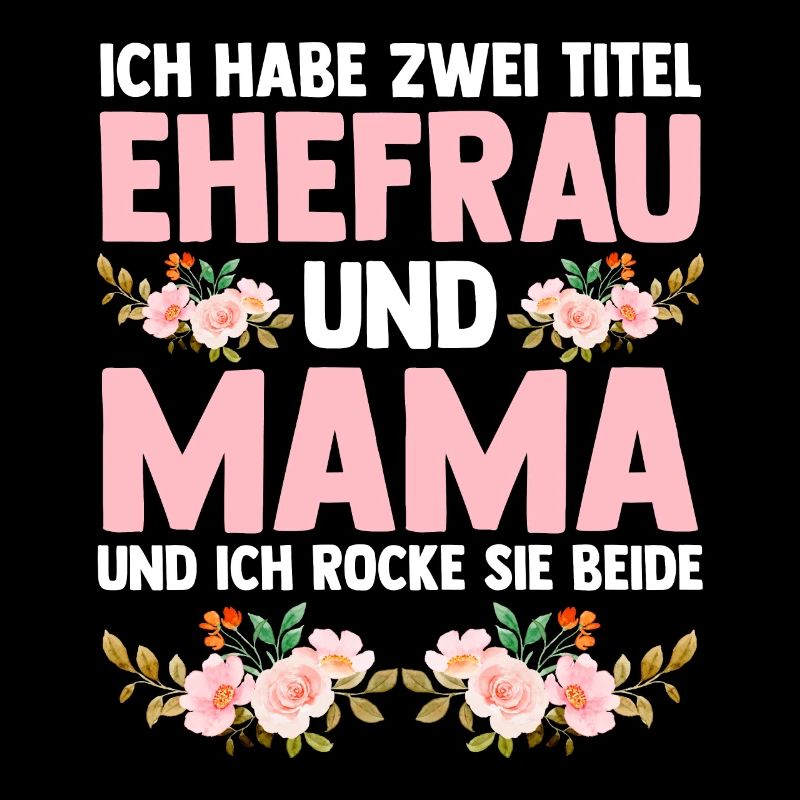 Ich Habe Zwei Titel Ehefrau Und Mama