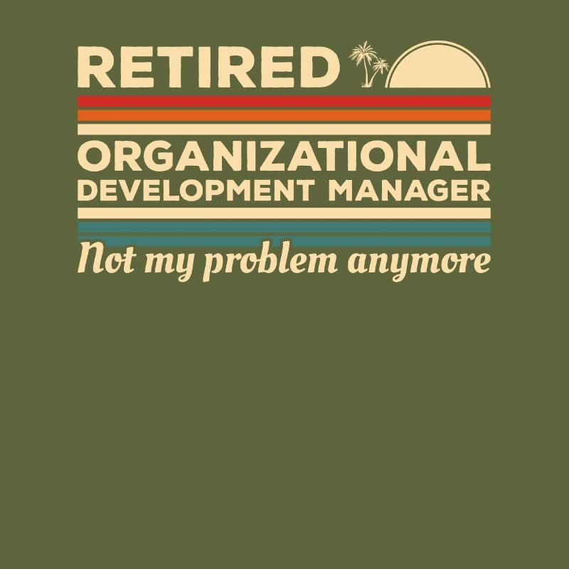 Retired Organizational Development Manager Not My