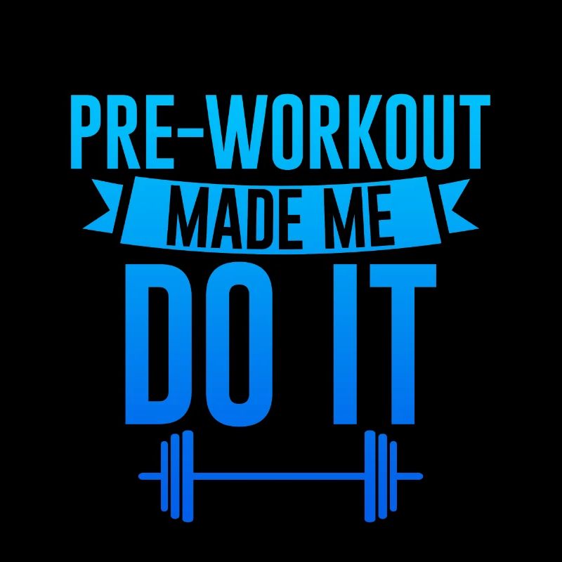 Pre-workout Made Me Do It 4