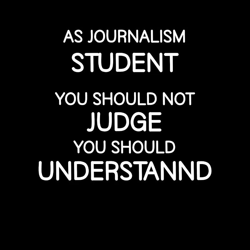 As a journalism student, you should take the