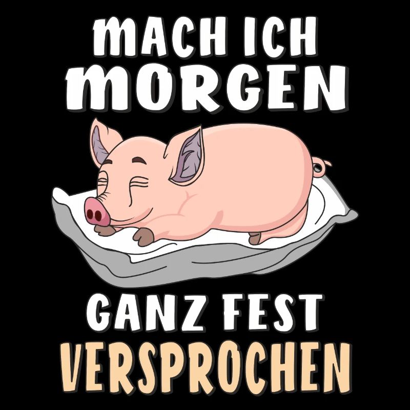 SCHWEIN MACH ICH MORGEN VERSPROCHEN
