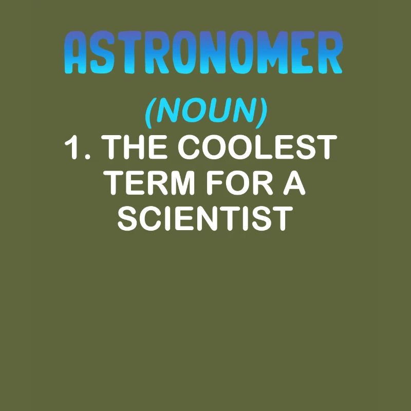 Astronome (nom) 1. Le terme le plus cool pour
