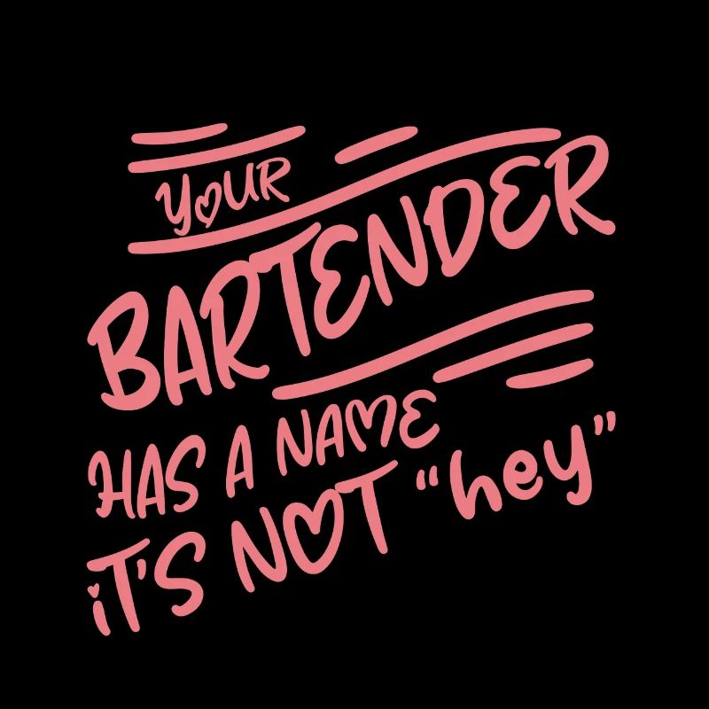 Your Bartender Has A Name, It's Not Hey 2