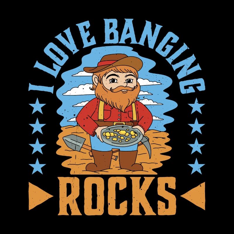 I Love Banging Rocks