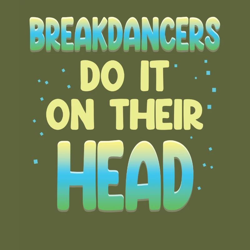 Breakdancers do it upside down choreographer