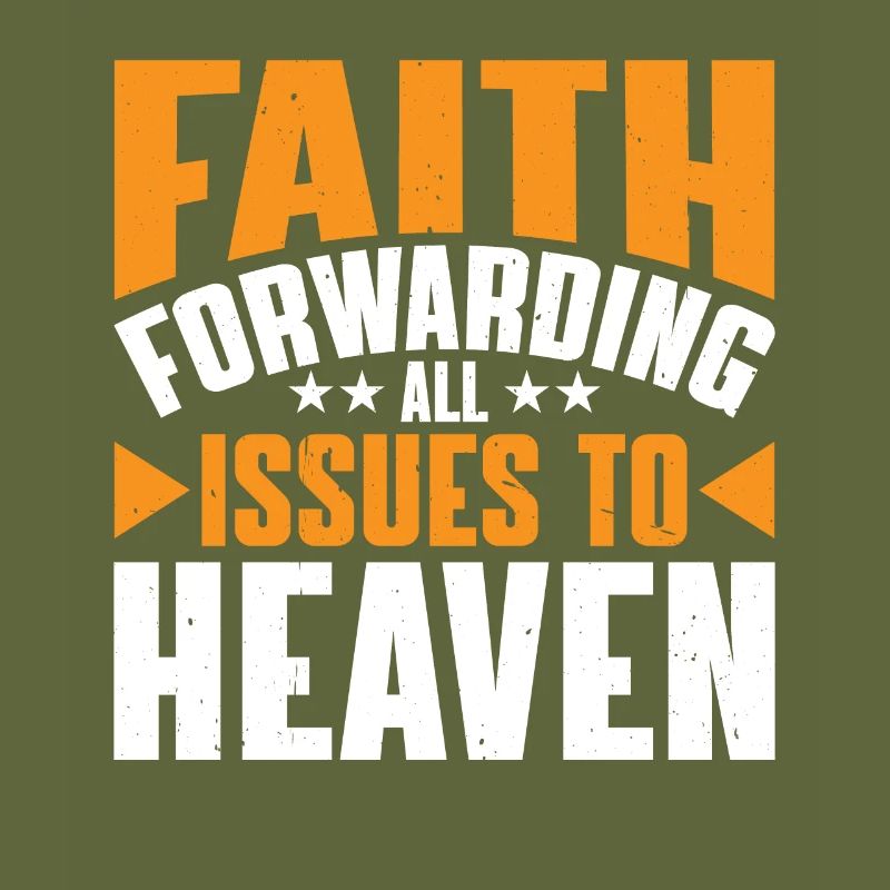Faith Forwarding All Issues To Heaven 7