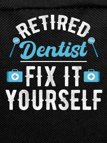 Retired dentist fix it yourself