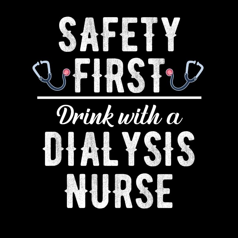 Safety First Drink with a dialysis nurse