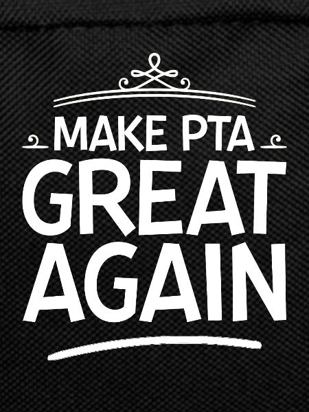 Make PTA Great Again 4