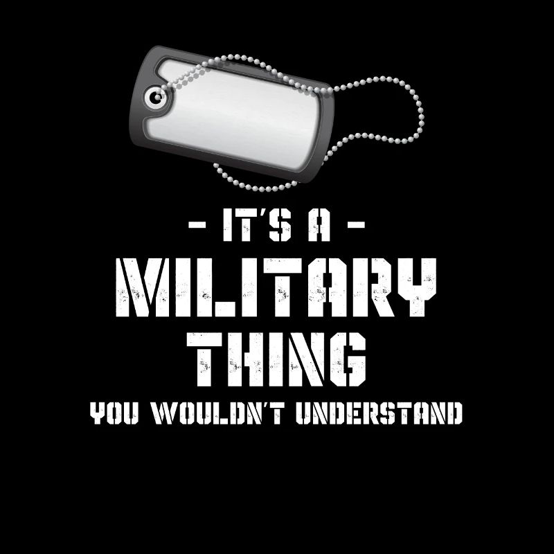 It's a military thing that you don't