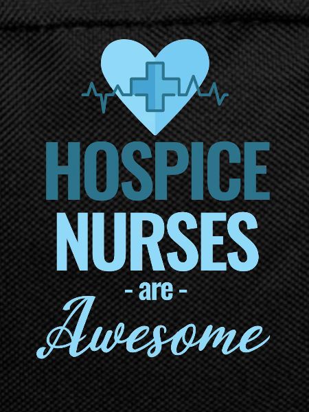 Hospice nurses are great