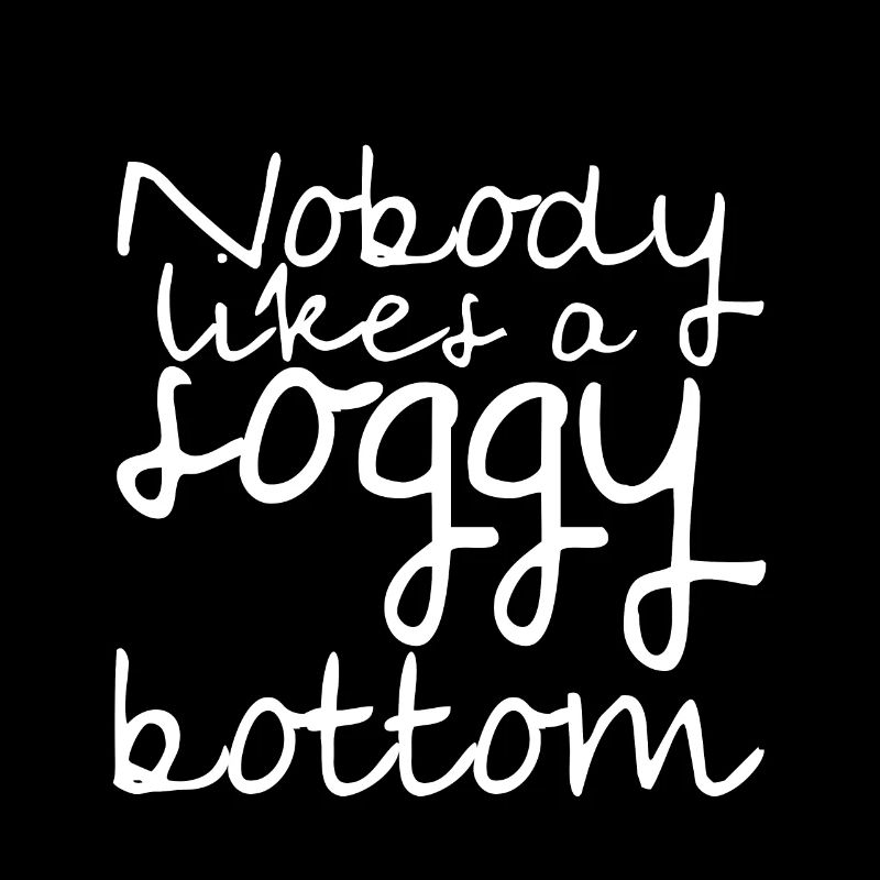 Nobody Likes A Soggy Bottom