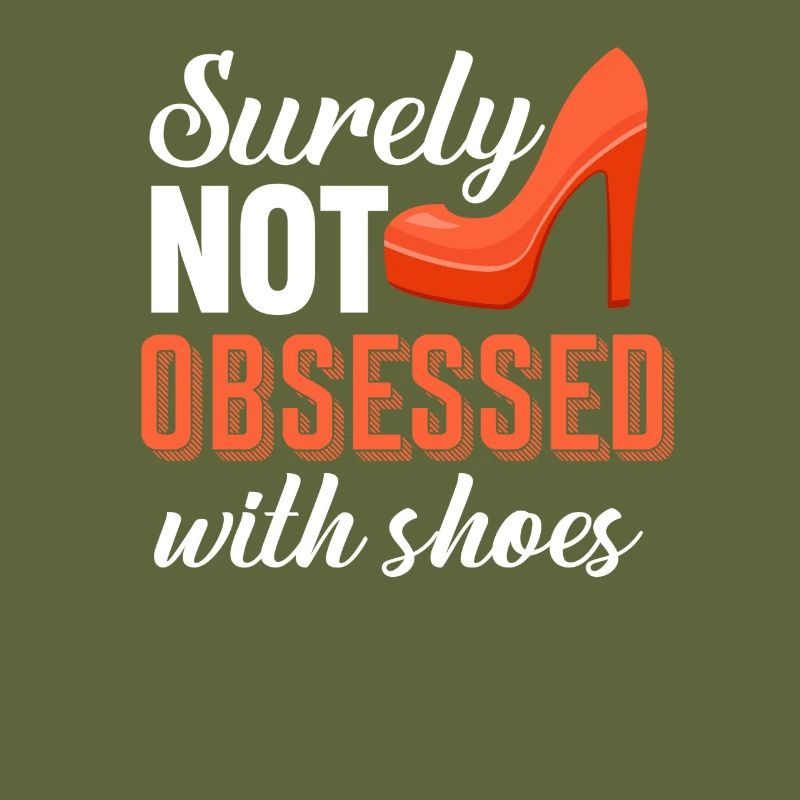 Certainly not obsessed with shoes,