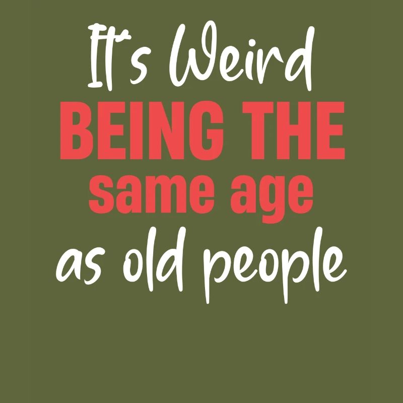 It's weird to be the same age as old