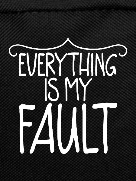 Everything Is My Fault 2