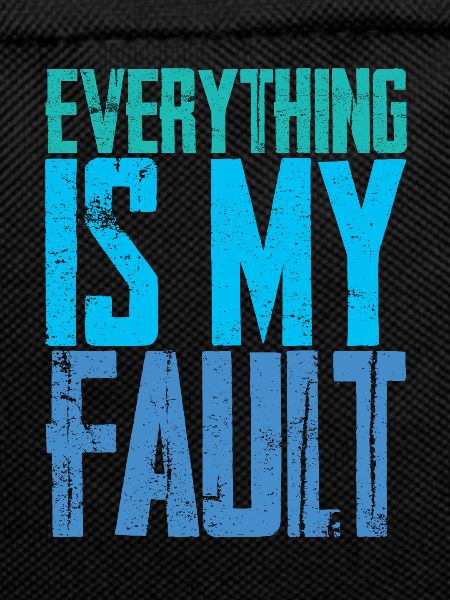 Everything Is My Fault 4