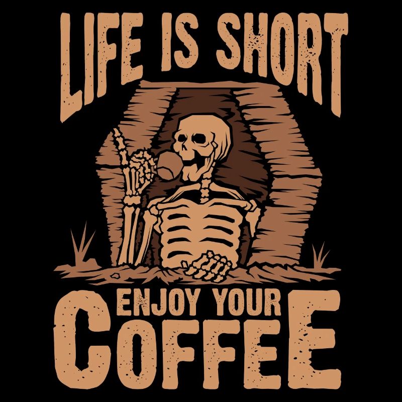 Life is short, enjoy your coffee