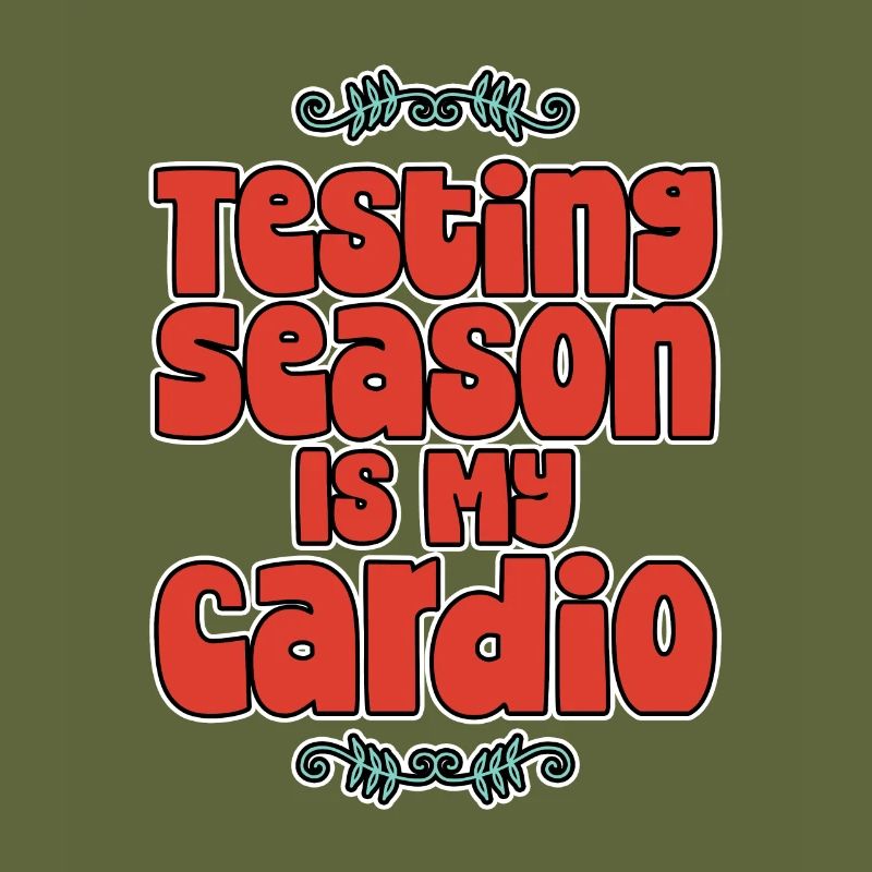 Testing Season Is My Cardio 4