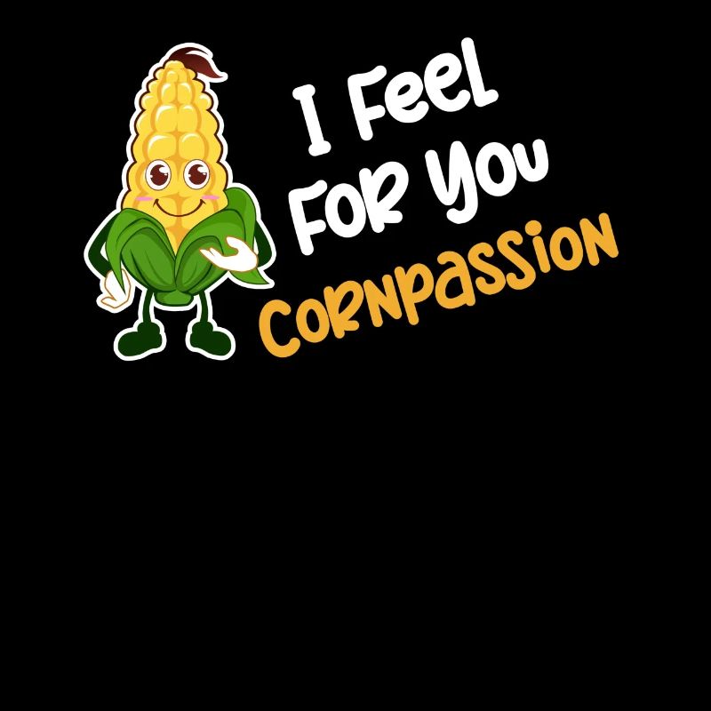 I feel with you corn passion