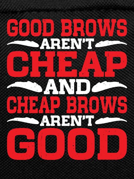 Cheap Brows Aren't Good 2