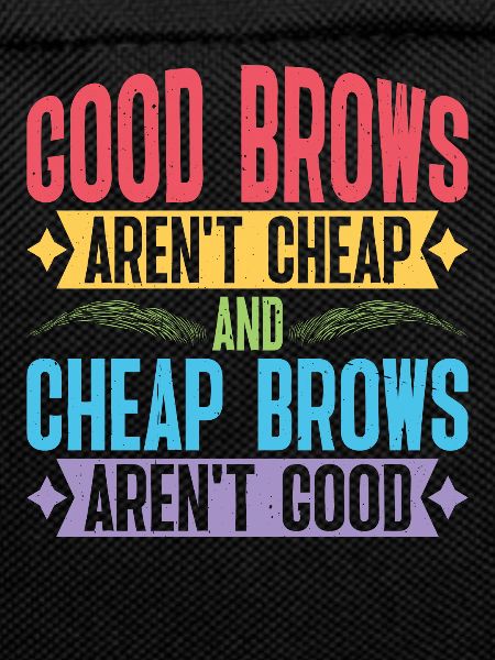Cheap Brows Aren't Good