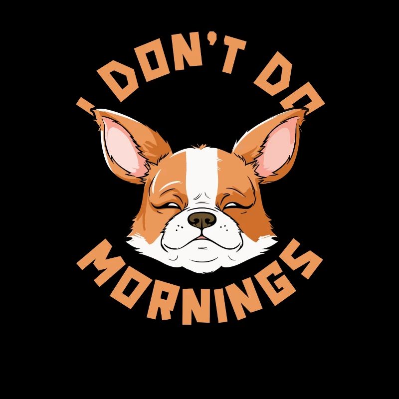 Corgi Funny I Don't Do Mornings