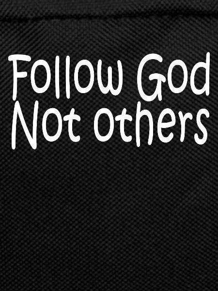 Follow God Not Others