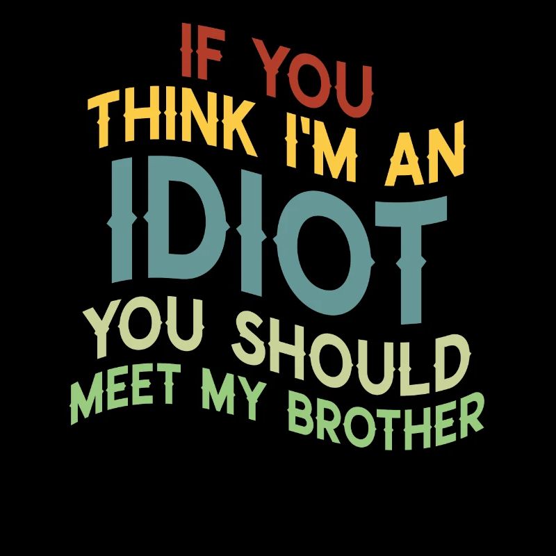 Si vous pensez que je suis un idiot, vous devriez